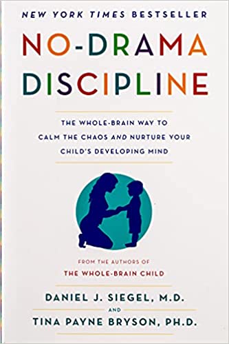 No-Drama Discipline: The Whole-Brain Way to Calm the Chaos and Nurture Your Child's Developing Mind by Daniel J. Siegel and Tina Payne Bryson - Parenting Books of All Time