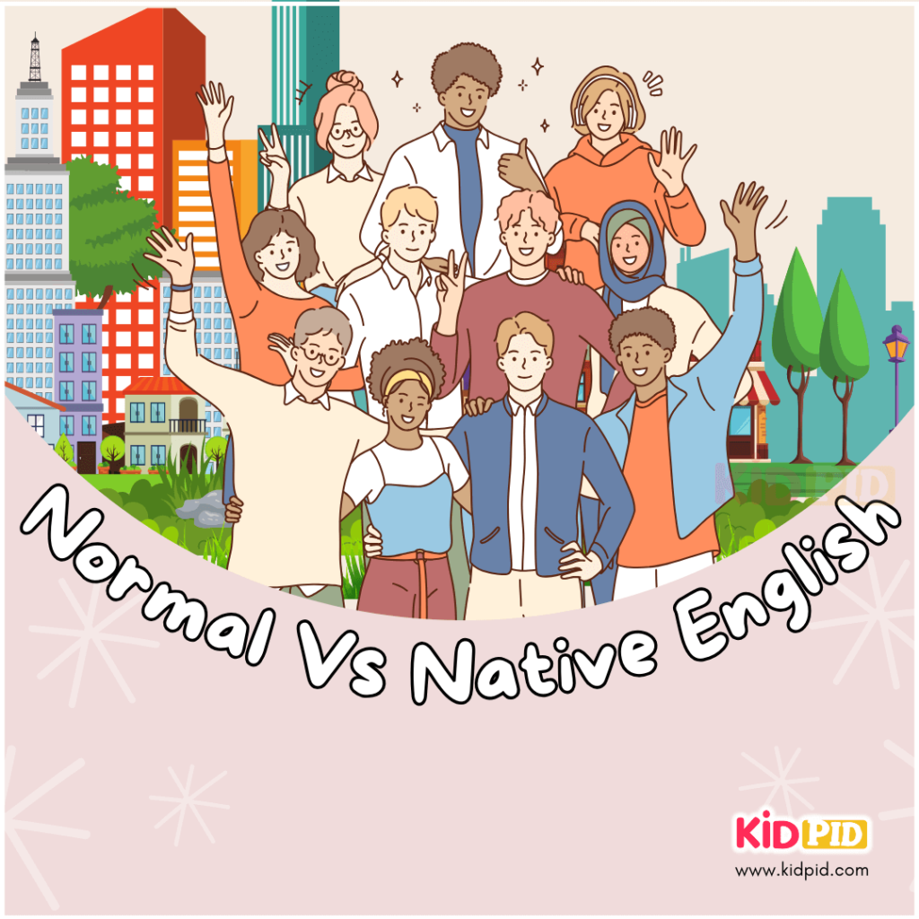 Normal Vs Native English Kidpid