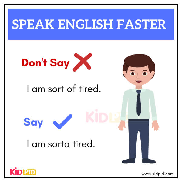 Learn to say "sorta" instead of "sort of" for fluent English
