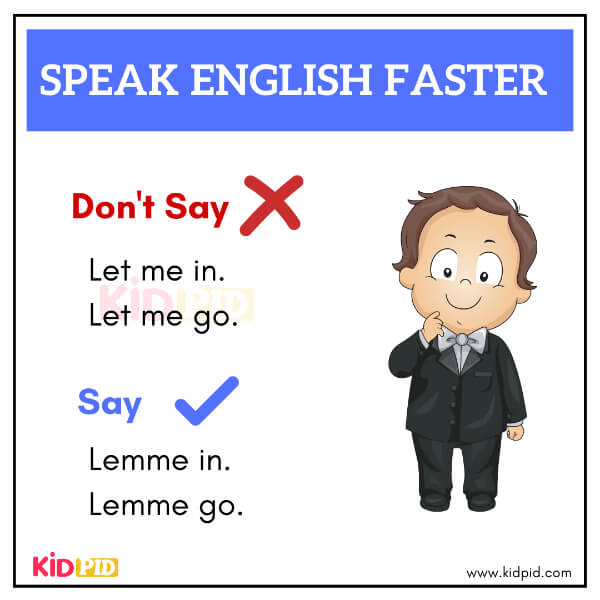 Learn to say “lemme” instead of “let me” to speak faster