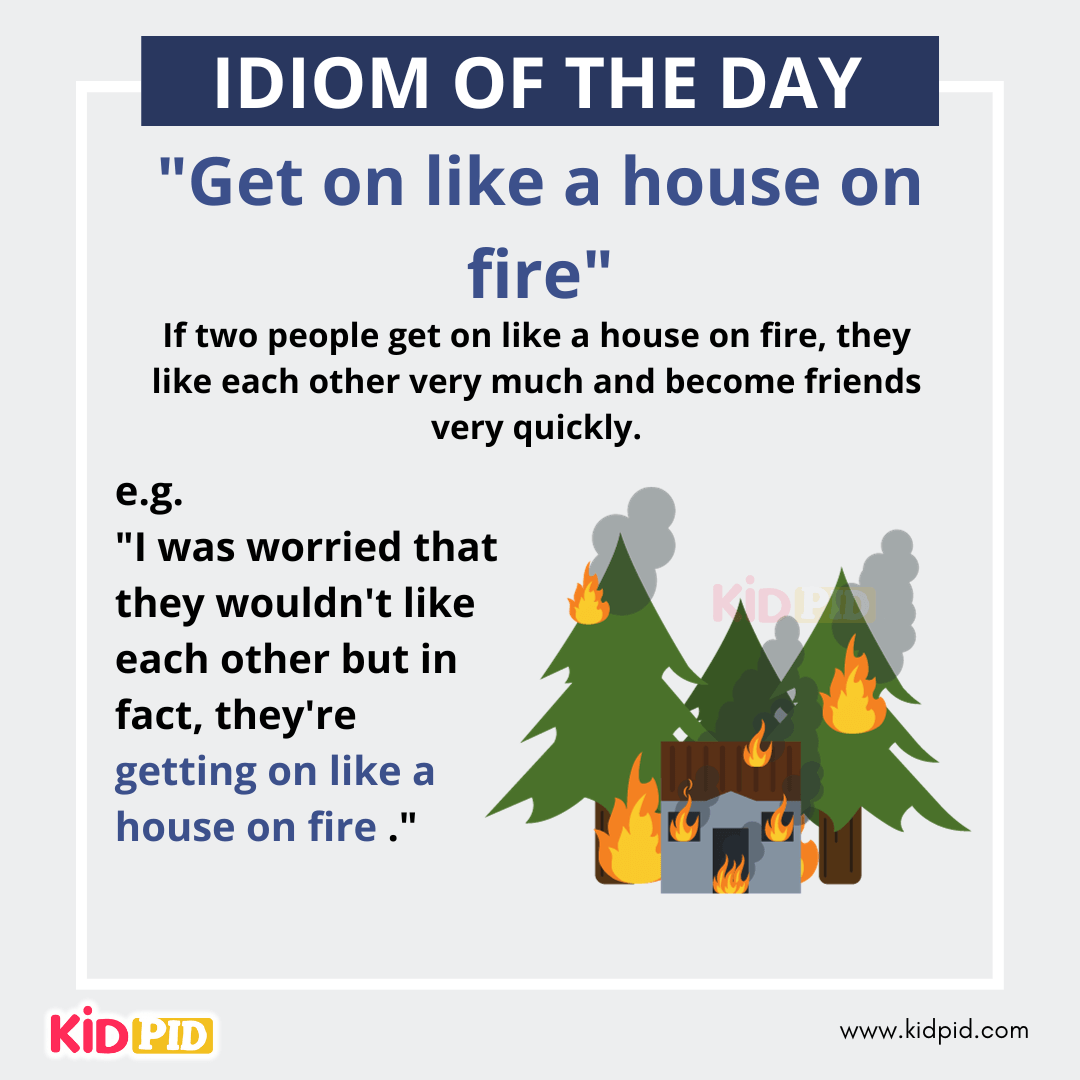 Get on like a house on fire - English Idiom Meaning &amp; Examples