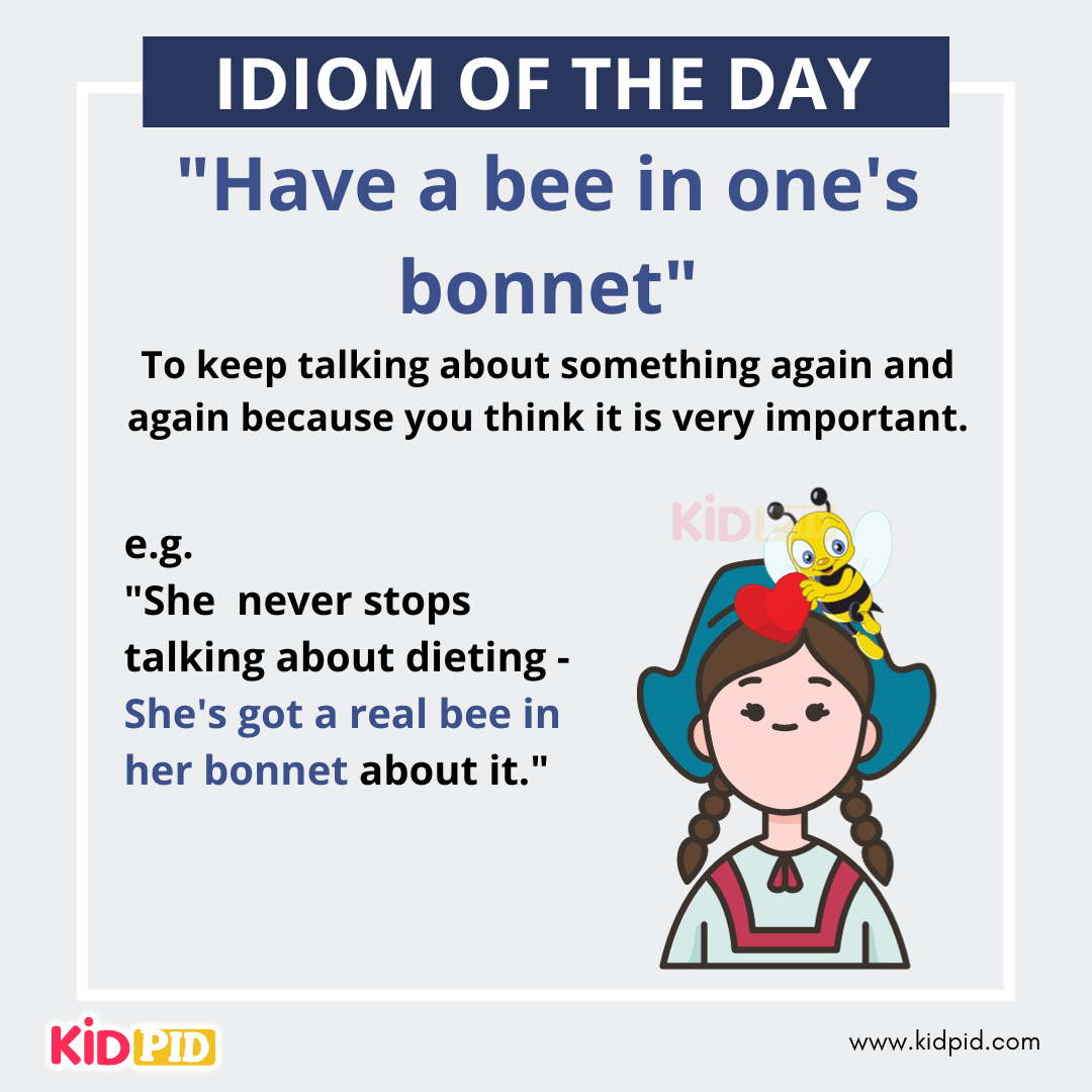 Have a bee in one's bonnet - English Idiom Meaning &amp; Examples