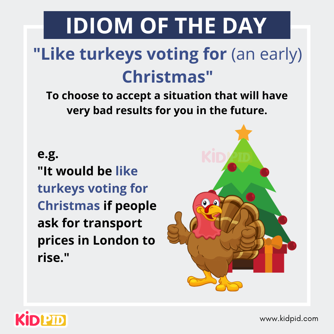 Like turkeys voting for (an early) christmas - English Idiom Meaning &amp; Examples