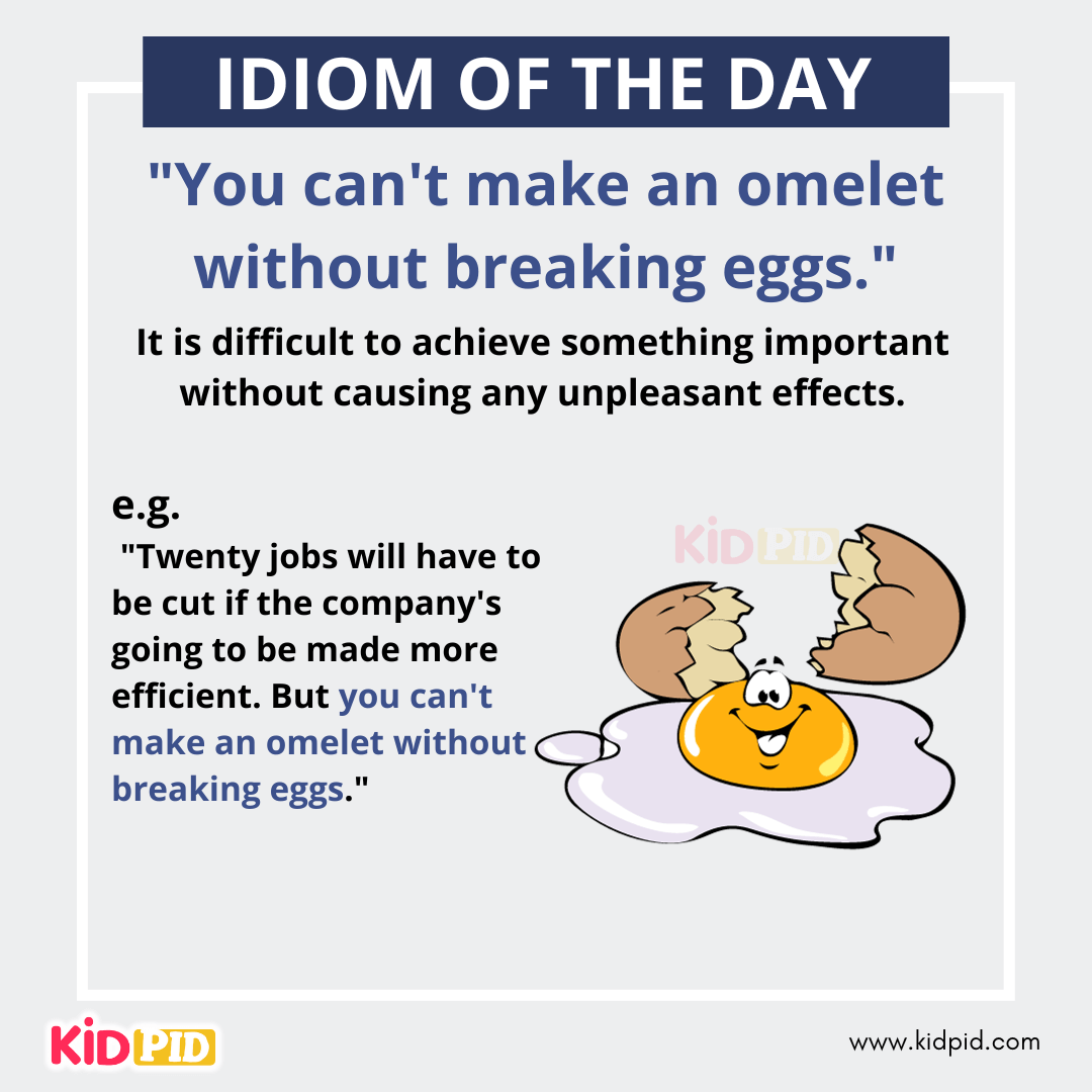 You can't make an omelet without breaking eggs - English Idiom Meaning &amp; Examples