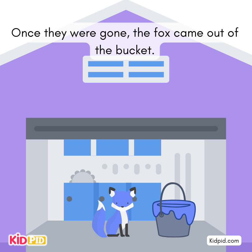 the fox come out the bucket