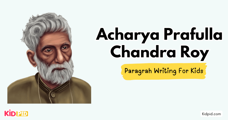 Paragraph on 'Acharya Prafulla Chandra Roy'