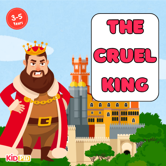 The Cruel King - Moral Story Book For Kids