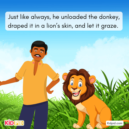 He covered the donkey with lion’s skin and released it- lion's skin story.