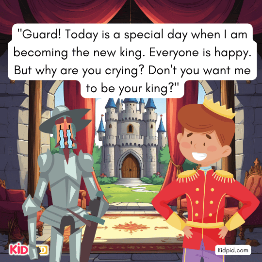 Guard ! I’m becoming king today. Everyone’s happy—why are you sad? - Short Story 