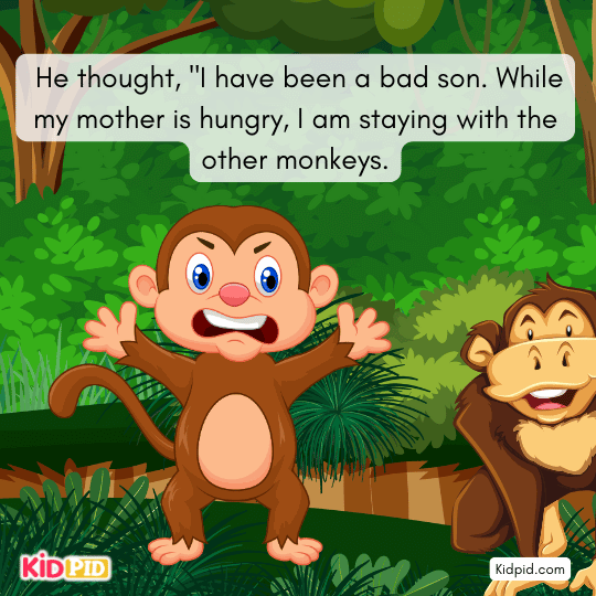 He thought, “I’m bad; my mother starves while I stay.”-Faithful Monkeys story
