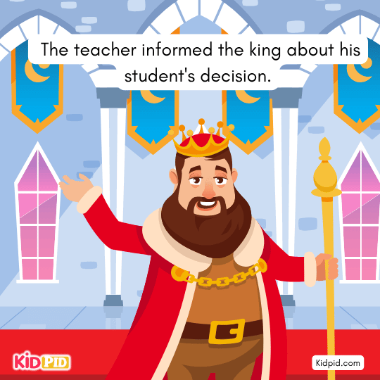 The teacher informed the king about his student's decision - Moral story for kids