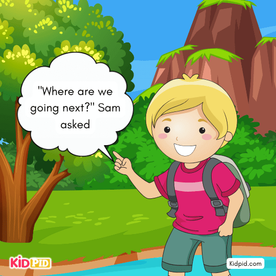 "Where are we going next?" Sam asked - fictional story for kids