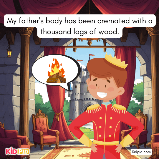 My father's body has been cremated with a thousand logs of wood. - interesting story for kids