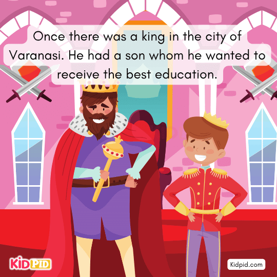 Once, a king in Varanasi had a son needing best education - Moral story