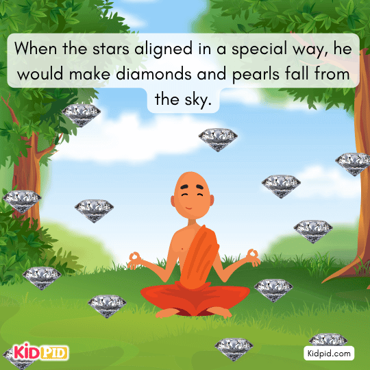 When stars aligned, he made diamonds and pearls fall.- A monk Story