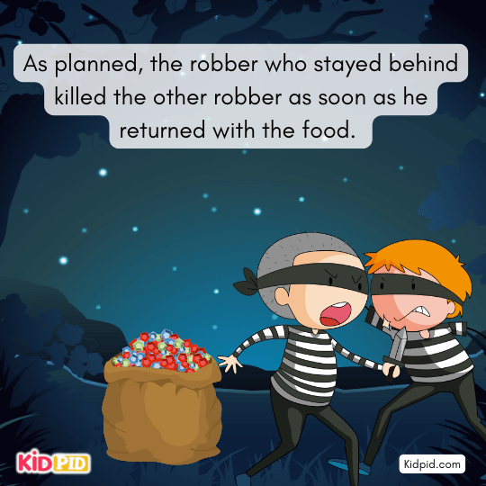 The waiting robber killed his partner upon food’s return.-book story.