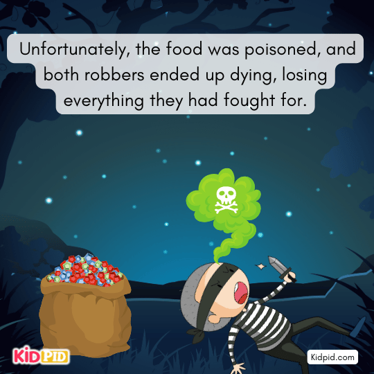 The poisoned food killed both robbers, ending their greedy fight.- moral soty.