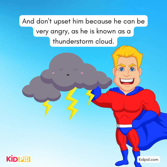 don't upset him because he can be very angry, as he is known as a thunderstorm cloud. - Ages 4-8 picture book