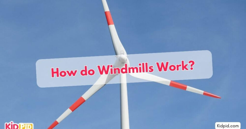 How Do Windmills Work?