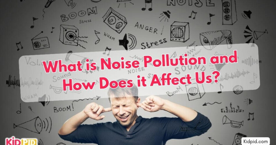 What is Noise Pollution and How Does it Affect Us?