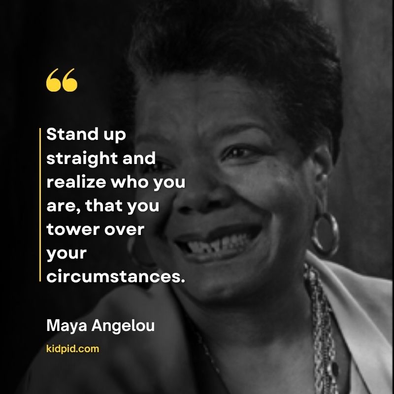 Maya Angelou Quotes About Life, Love, and Rising Above Kidpid