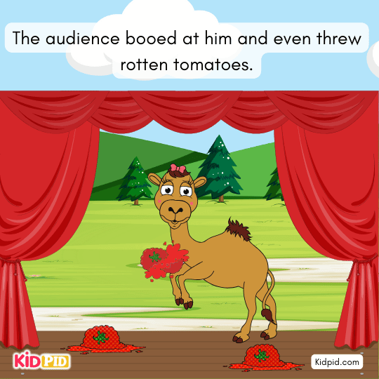 Animals remind the camel of his embarrassing performance, causing him sadness.