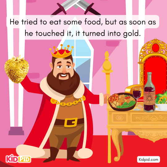 Midas realizes he can’t eat because his golden touch ruins all food, teaching a moral lesson.