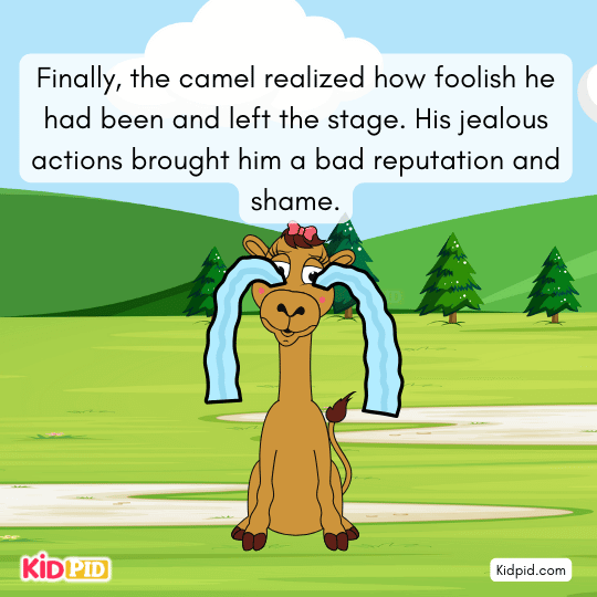 Camel leaves the jungle feeling hurt and embarrassed because of his jealousy.