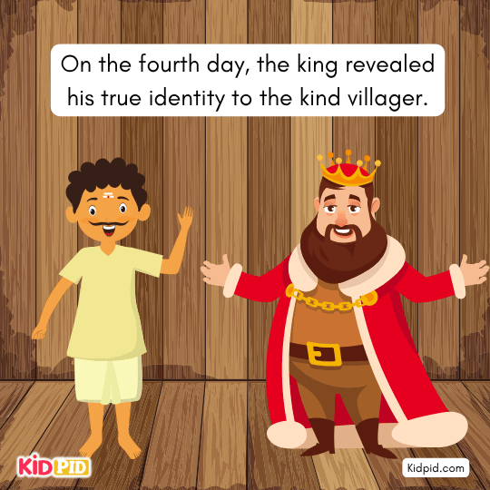 the king revealed his true identity to the kind villager. - Bedtime story with moral for kids