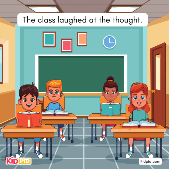 The class laughed at the thought.