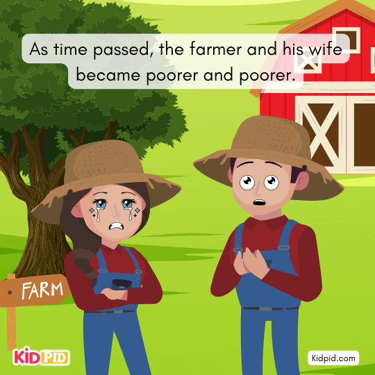 Over time, the farmer and wife grow poorer because of their foolish greed.