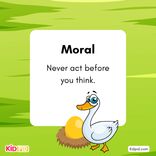 Moral: Never act before you think—greed and impatience can destroy your blessings.