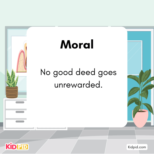 Moral: No good deed goes unrewarded—kindness always returns in unexpected ways.
