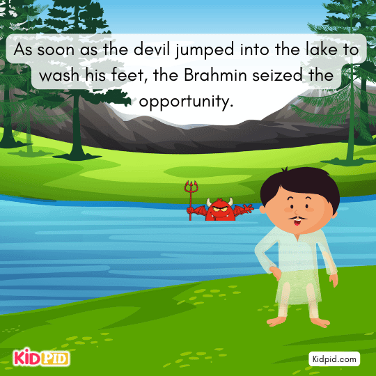 Brahmin seizes the chance and runs away quickly while the devil is bathing.