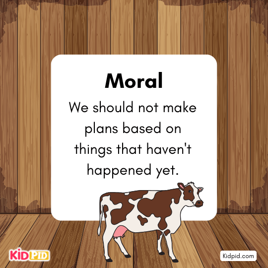 Moral: Don’t make plans on future hopes—focus on what you have now.