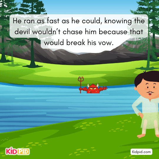 Devil cannot chase the Brahmin because doing so would violate his vow.