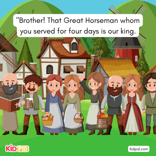 That Great Horseman whom you served for four days is our king. - Moral story