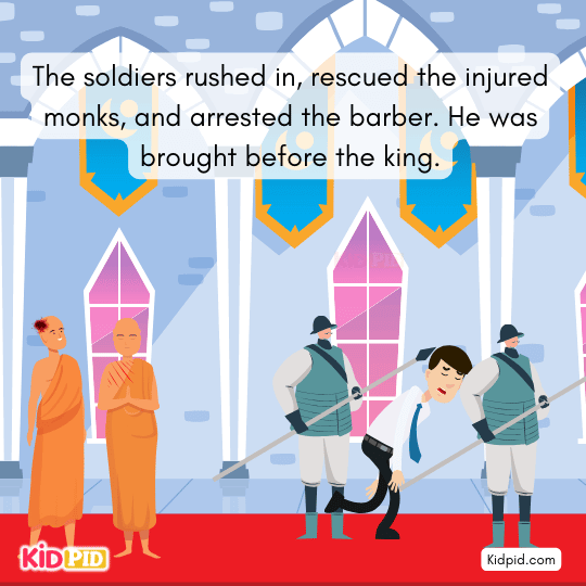 Soldiers hear the cries, rescue the injured monks, and immediately arrest the barber.