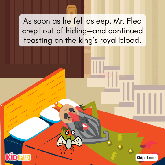 Flea feasts on the king’s royal blood now that he is the bed’s only resident.