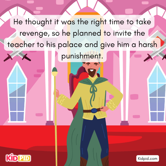 He decided it was time for revenge and planned to punish teacher - King based story for kids