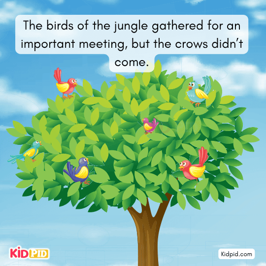 Jungle birds gather for an important meeting but the crows don’t come, teaching unity and community choice.