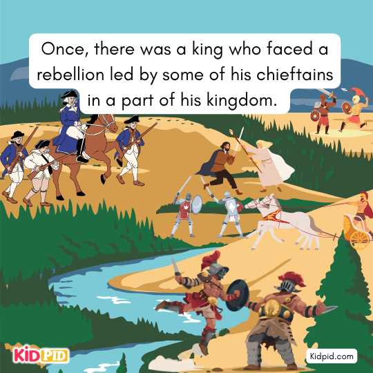 a king who faced a rebellion led by some of his chieftains in a part of his kingdom. King based story 