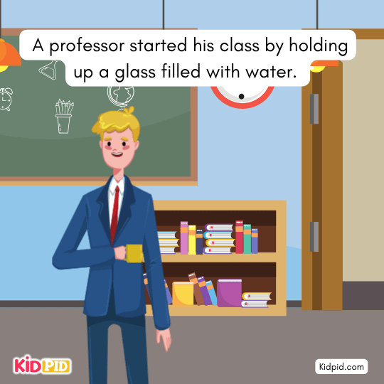 A professor started his class by holding up a glass filled with water. - Book story