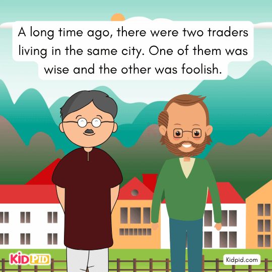 Two traders living in the same city — kids’ moral story about wise and foolish traders. 