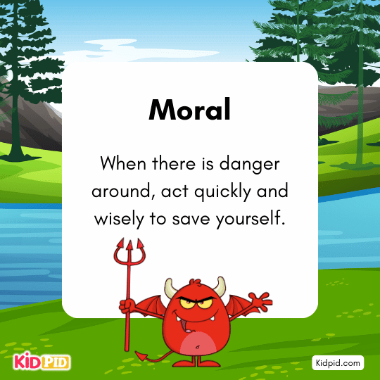 Moral: Act wisely in dangerous situations—smart decisions can save your life.