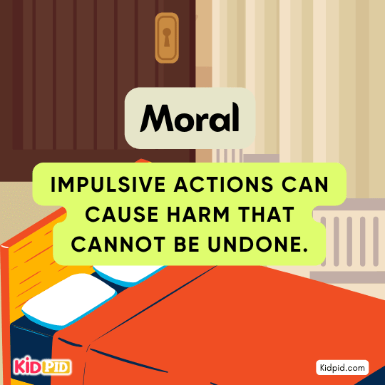 Moral: Patience and obeying rules keep you safe from trouble and harm.