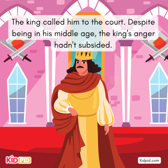 The king summoned him to court; his anger still remained strong - King based story for kids