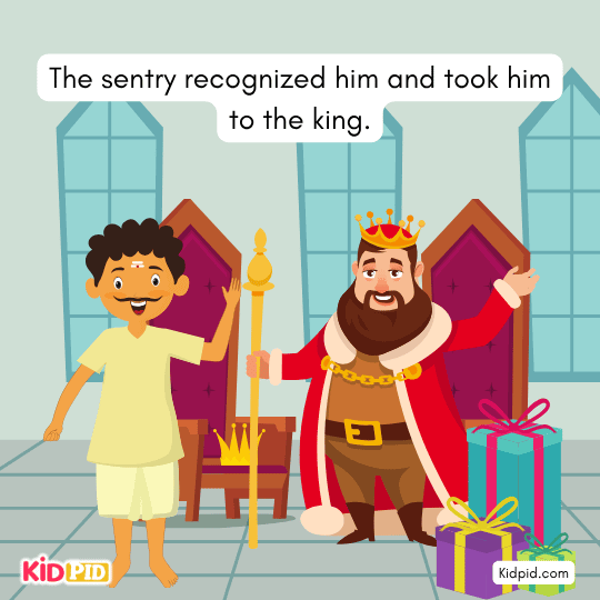 The sentry recognized him and took him to the king. - Bedtime reading story 