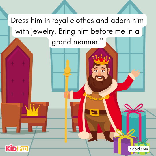 Dress him in royal clothes and adorn him with jewelry. - moral story for kids