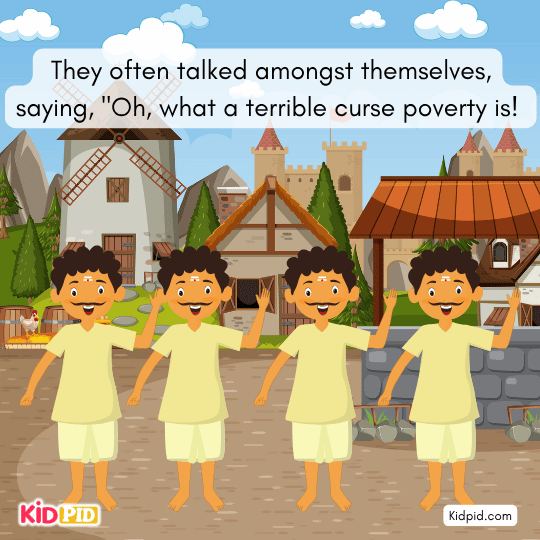 Brahmans discuss how poverty feels like a curse and dream of finding wealth.